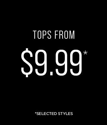 TOPS FROM $9.99*